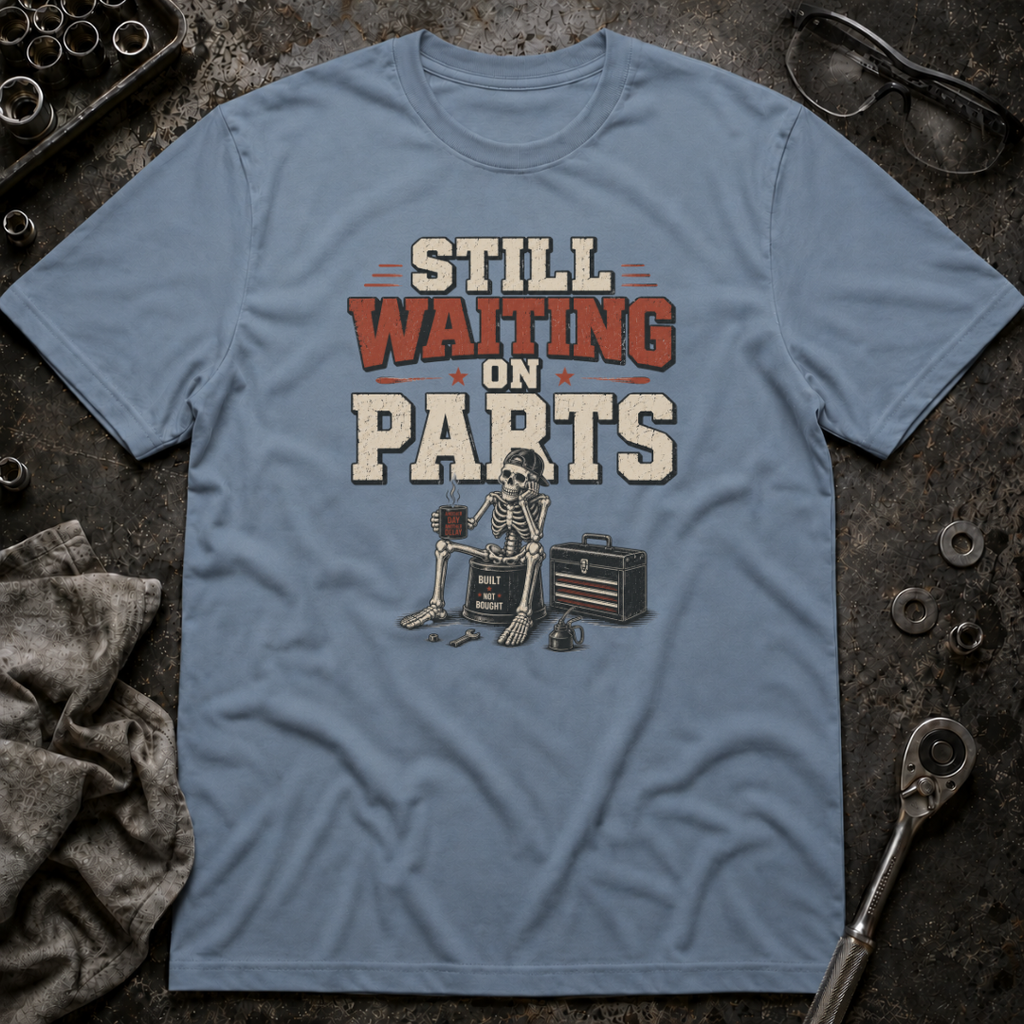Still Waiting on Parts T-Shirt