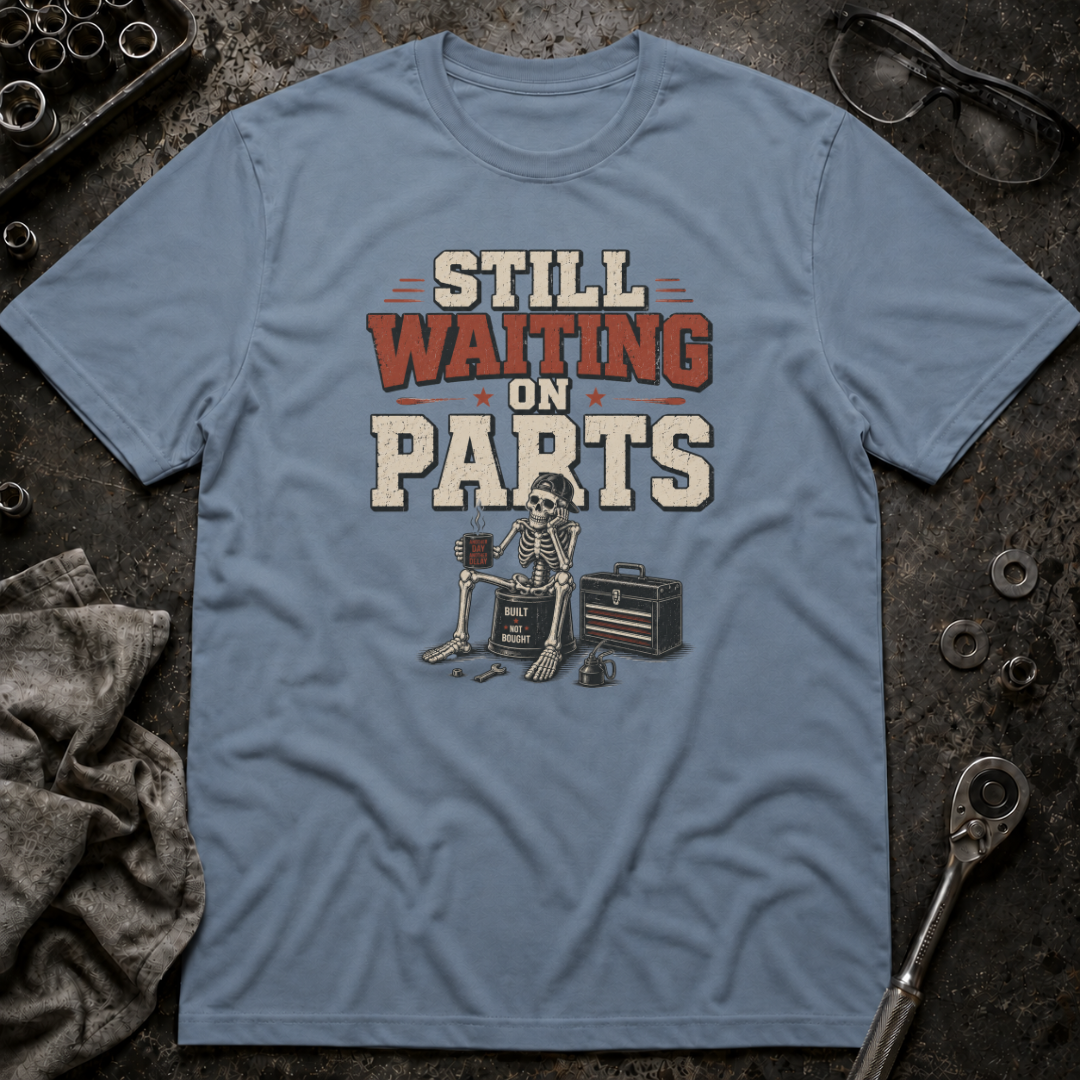 Still Waiting on Parts T-Shirt