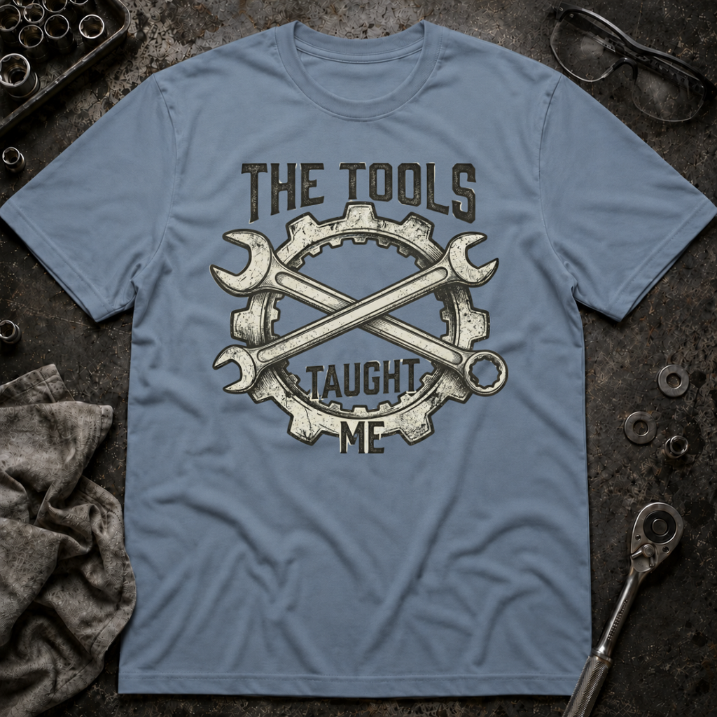 Tools Taught Me T-Shirt