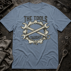 Tools Taught Me T-Shirt