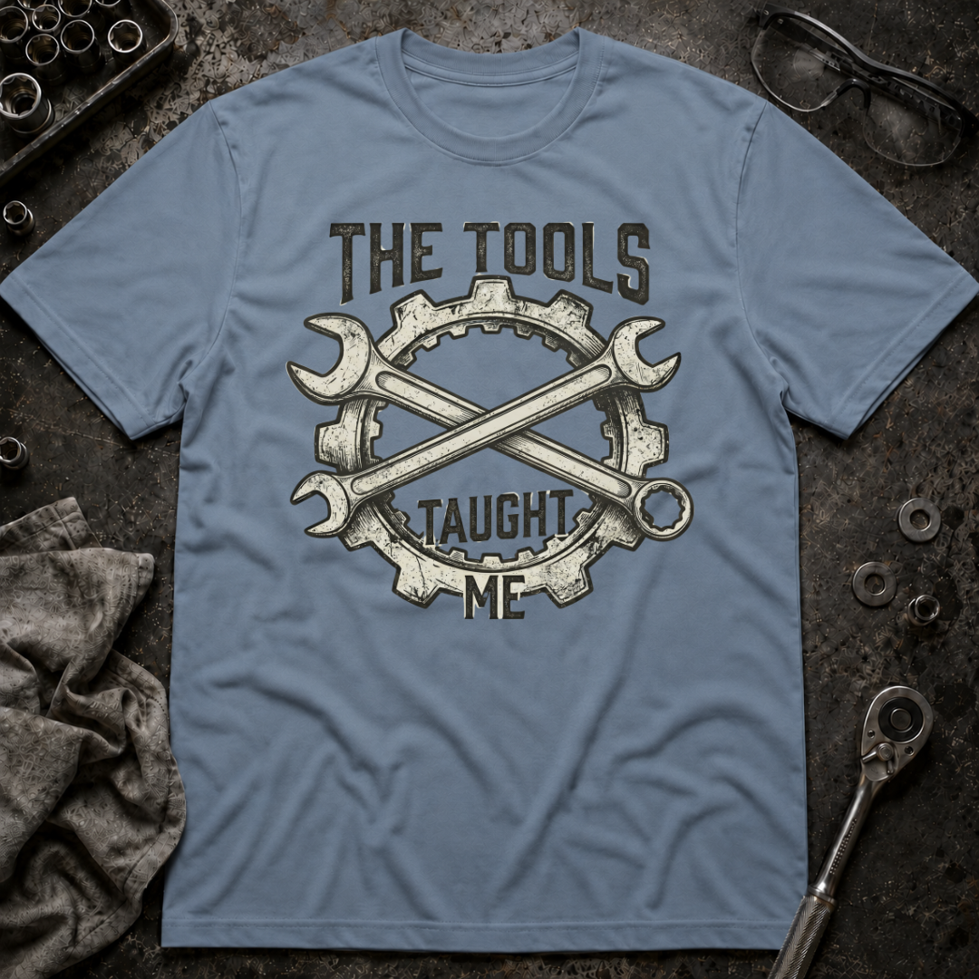 Tools Taught Me T-Shirt