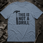 Not a Drill T-Shirt