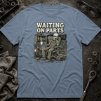 Waiting on Parts Again T-Shirt