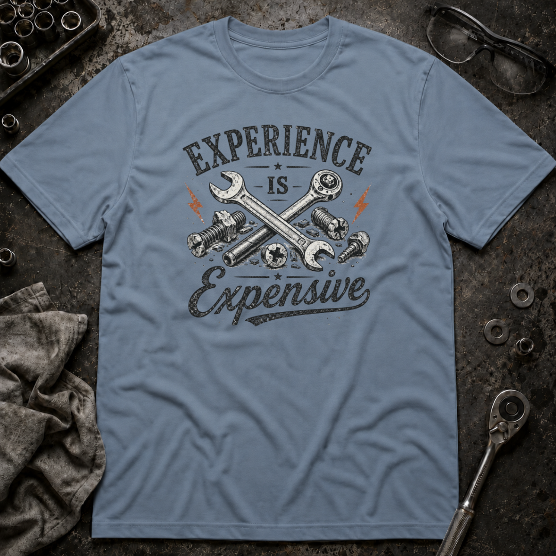 Experience is Expensive T-Shirt