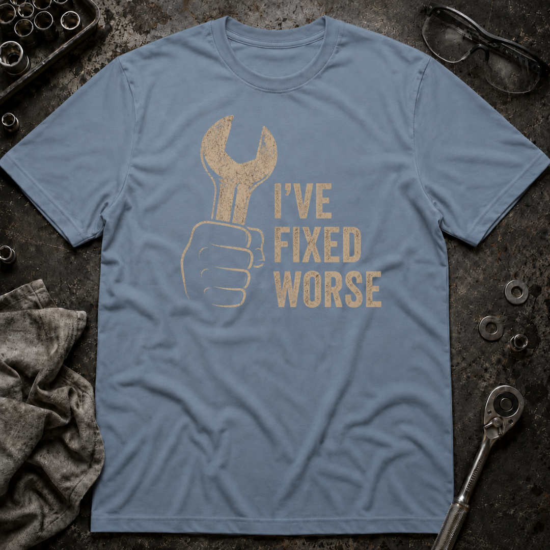 I've Fixed Worse T-Shirt