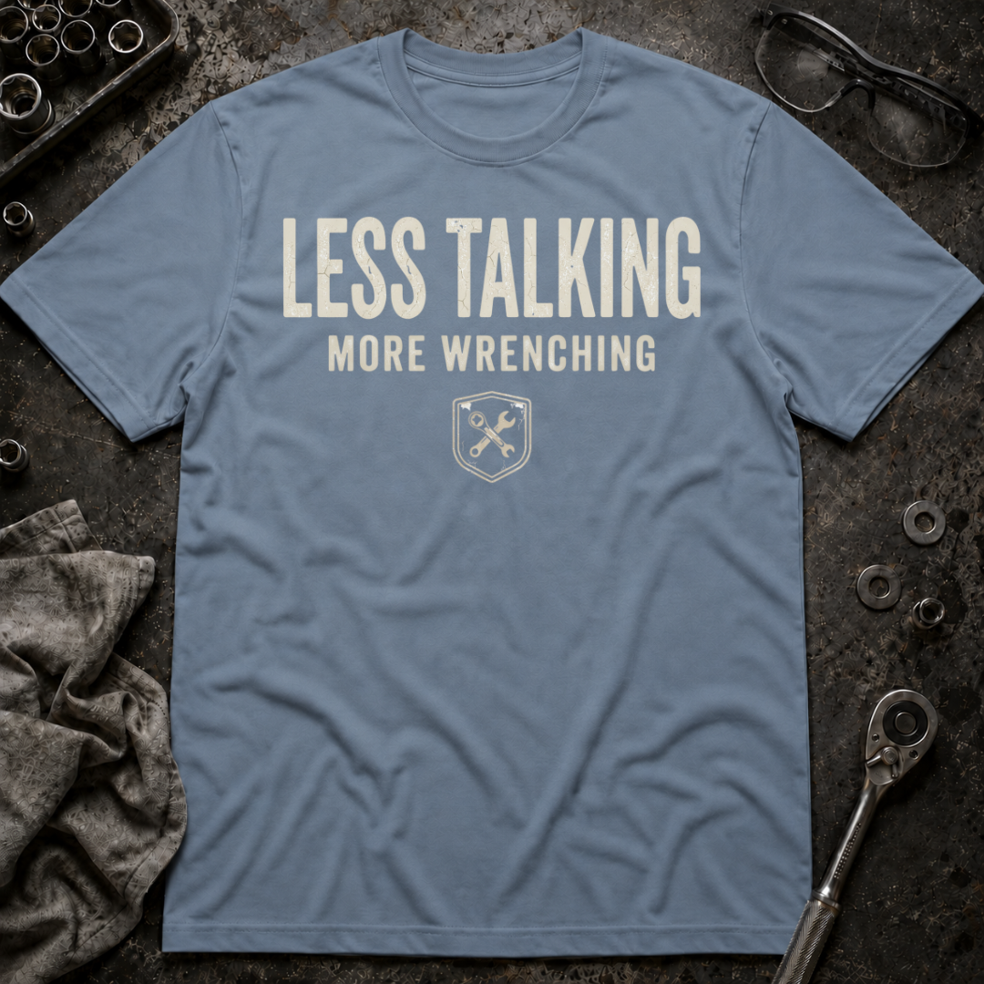 Less Talk, More Wrench T-Shirt