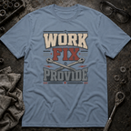 Work, Fix, Provide T-Shirt