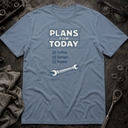Plans for Today T-Shirt