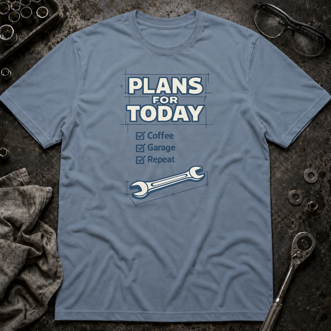 Plans for Today T-Shirt