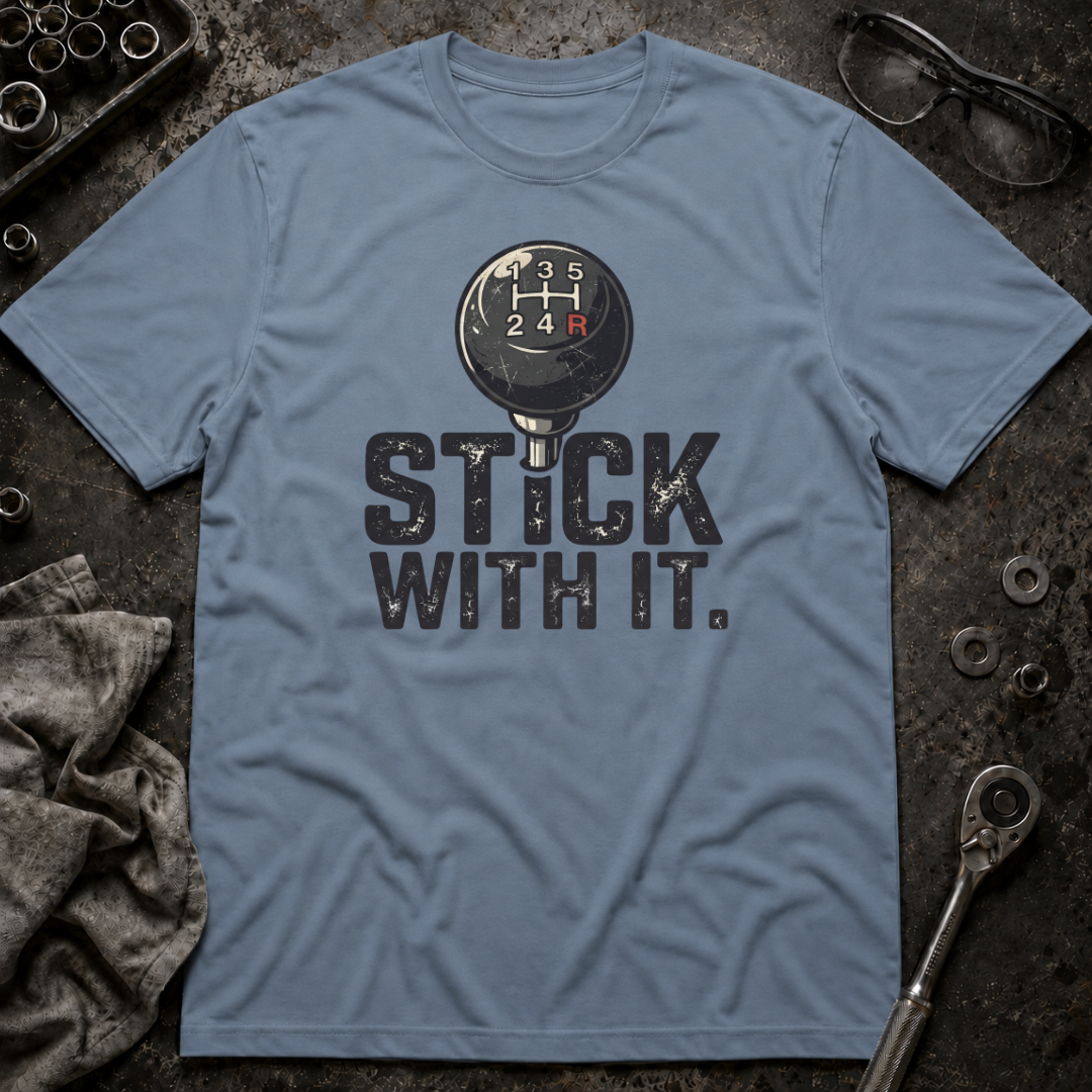 Stick With It T-Shirt