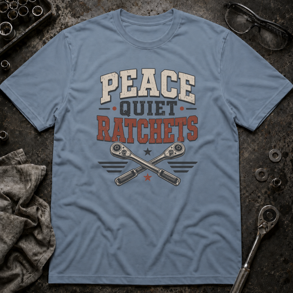 Peace Quiet Ratchets T-Shirt