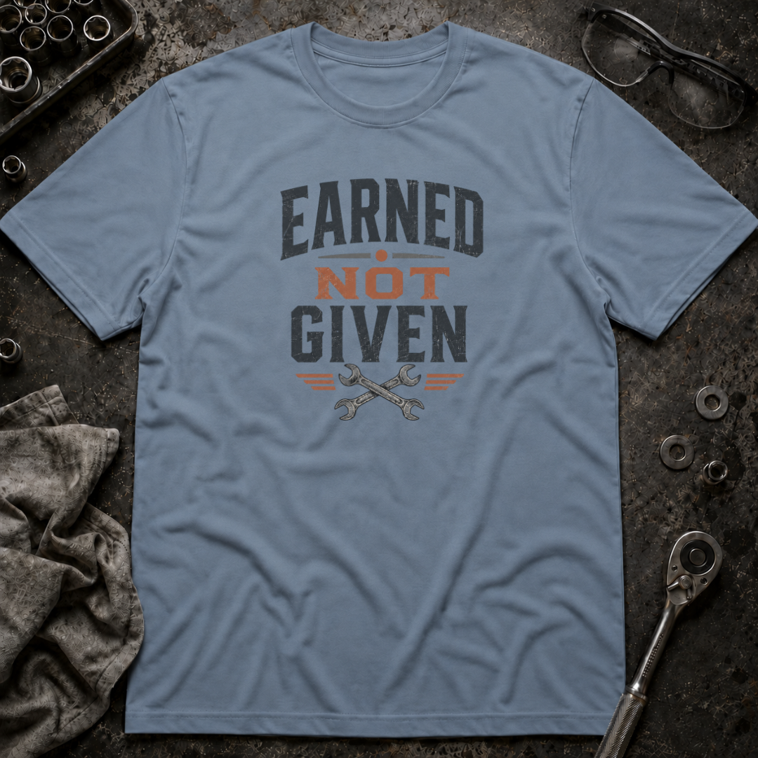 Earned Not Given T-Shirt