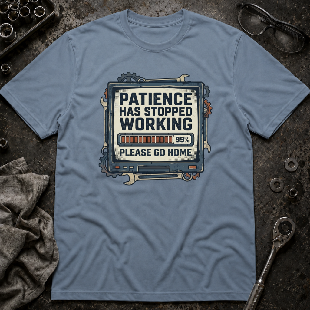 Patience Stopped Working T-Shirt