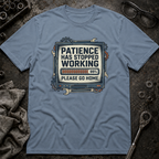 Patience Stopped Working T-Shirt