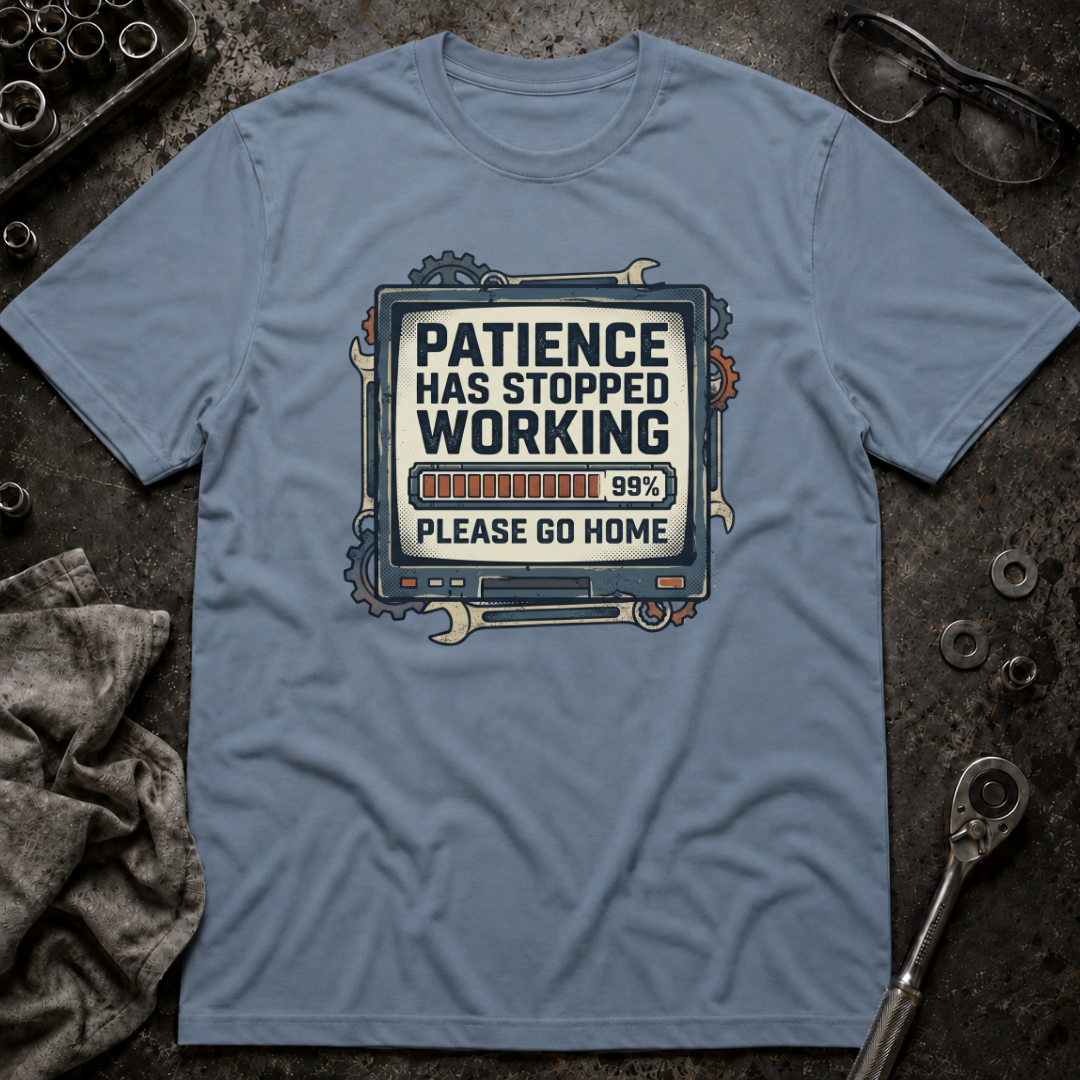 Patience Stopped Working T-Shirt