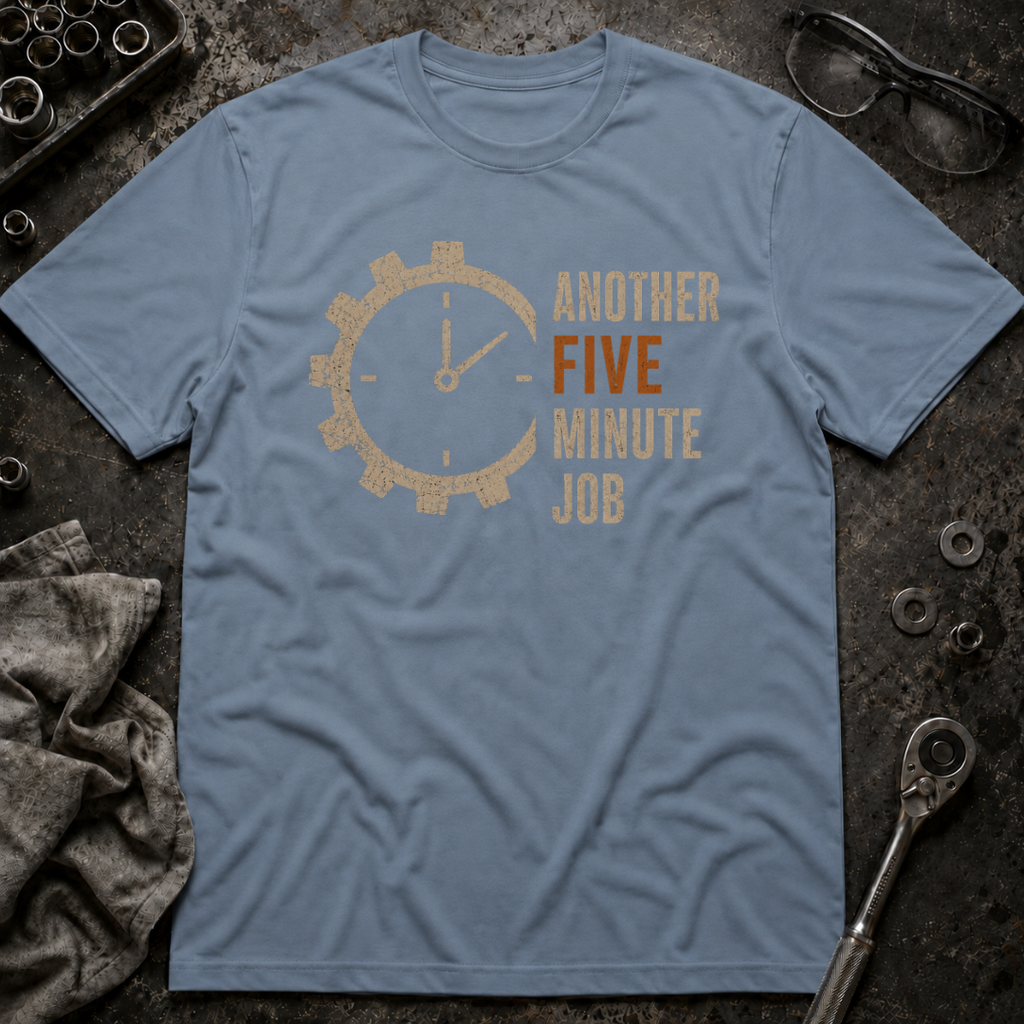 Another 5 Minute Job T-Shirt