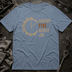 Another 5 Minute Job T-Shirt