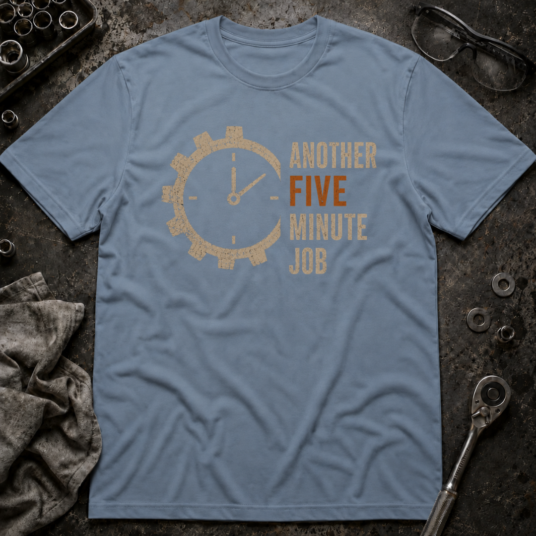 Another 5 Minute Job T-Shirt