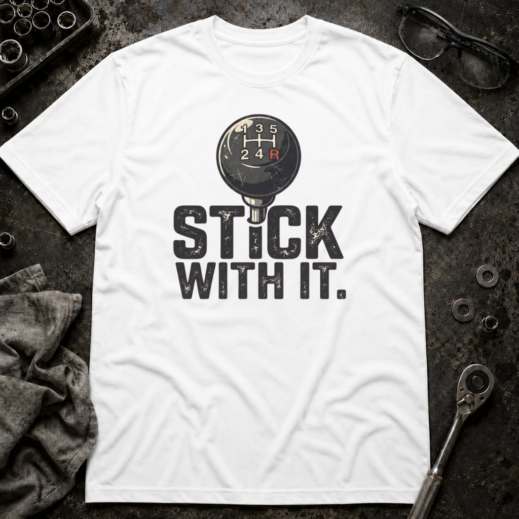 Stick With It T-Shirt