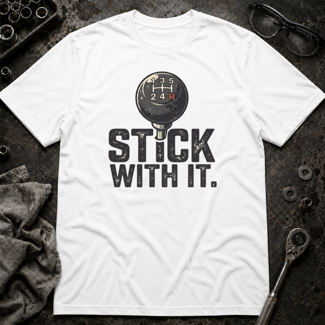 Stick With It T-Shirt
