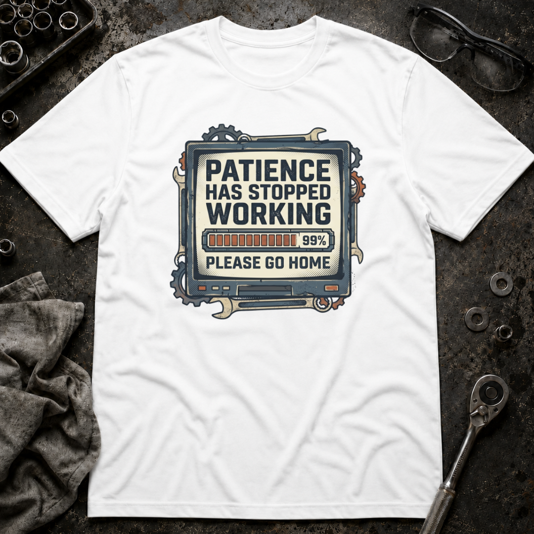 Patience Stopped Working T-Shirt