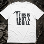 Not a Drill T-Shirt