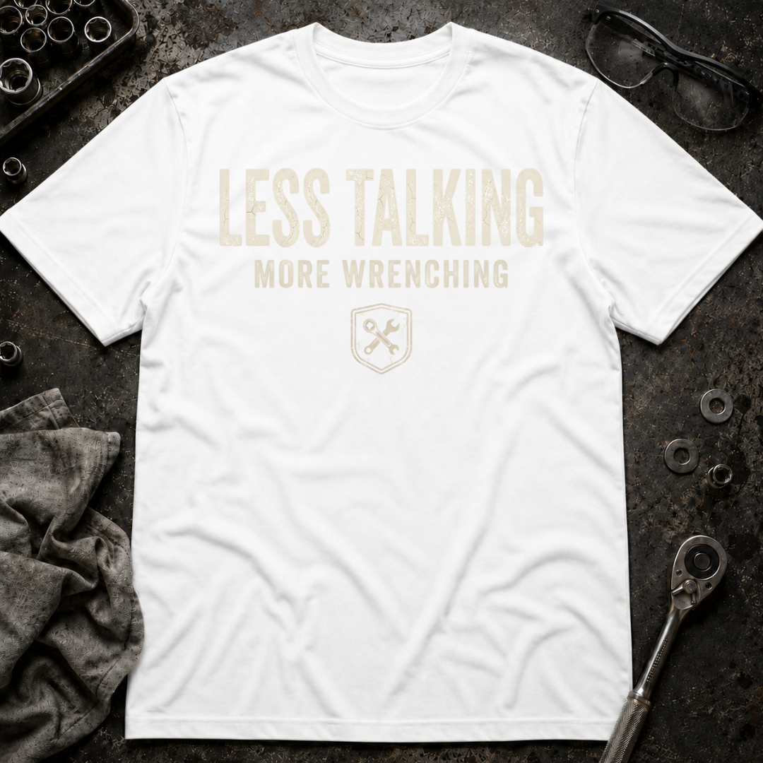 Less Talk, More Wrench T-Shirt