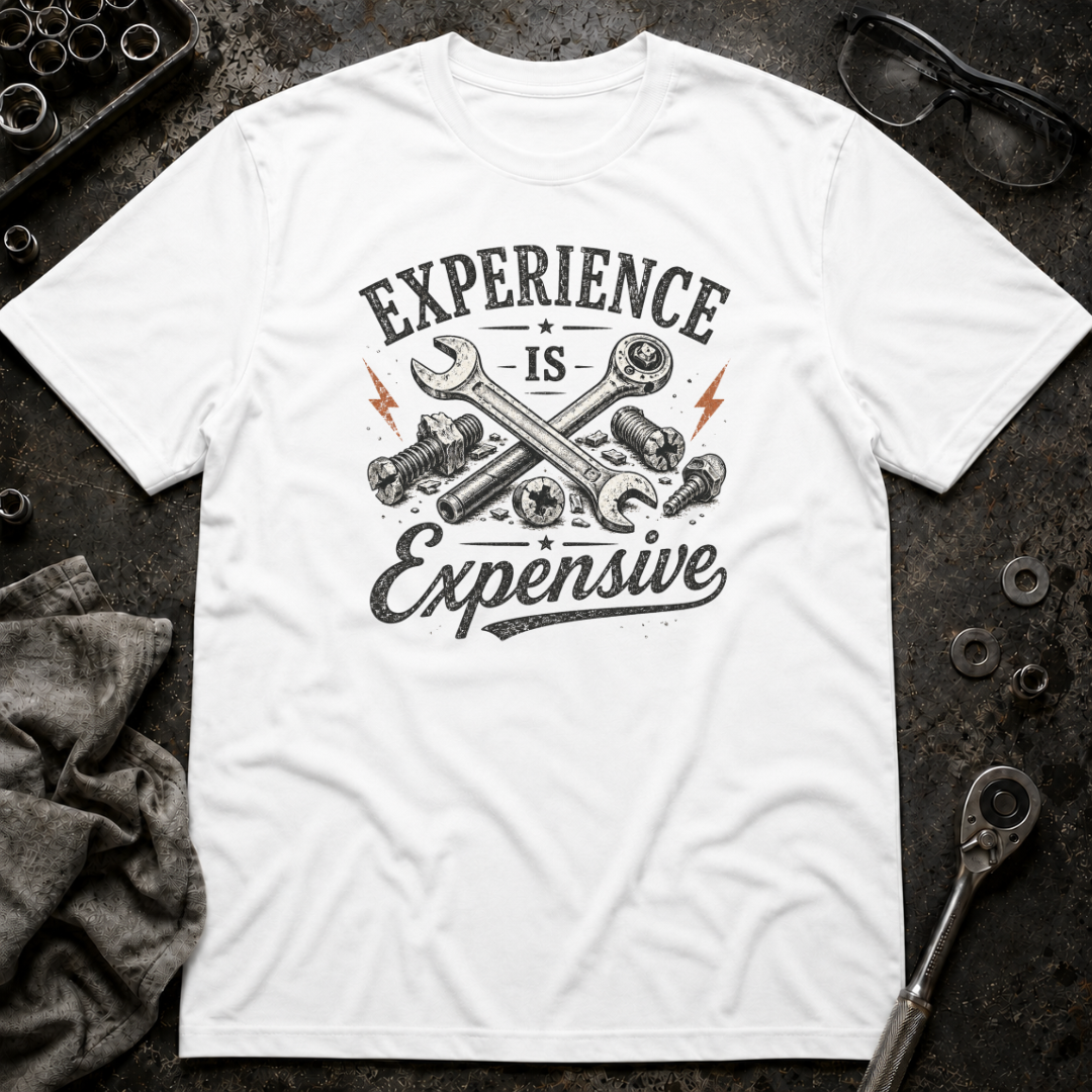 Experience is Expensive T-Shirt