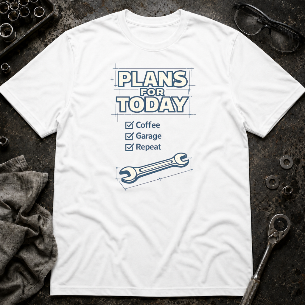 Plans for Today T-Shirt