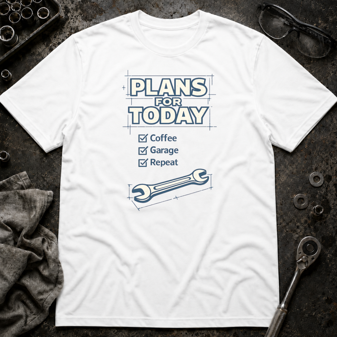 Plans for Today T-Shirt