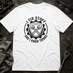 I Fix Stuff and Know Things T-Shirt