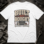 Built Not Bought T-Shirt