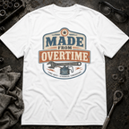 Made From Overtime T-Shirt