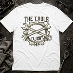 Tools Taught Me T-Shirt