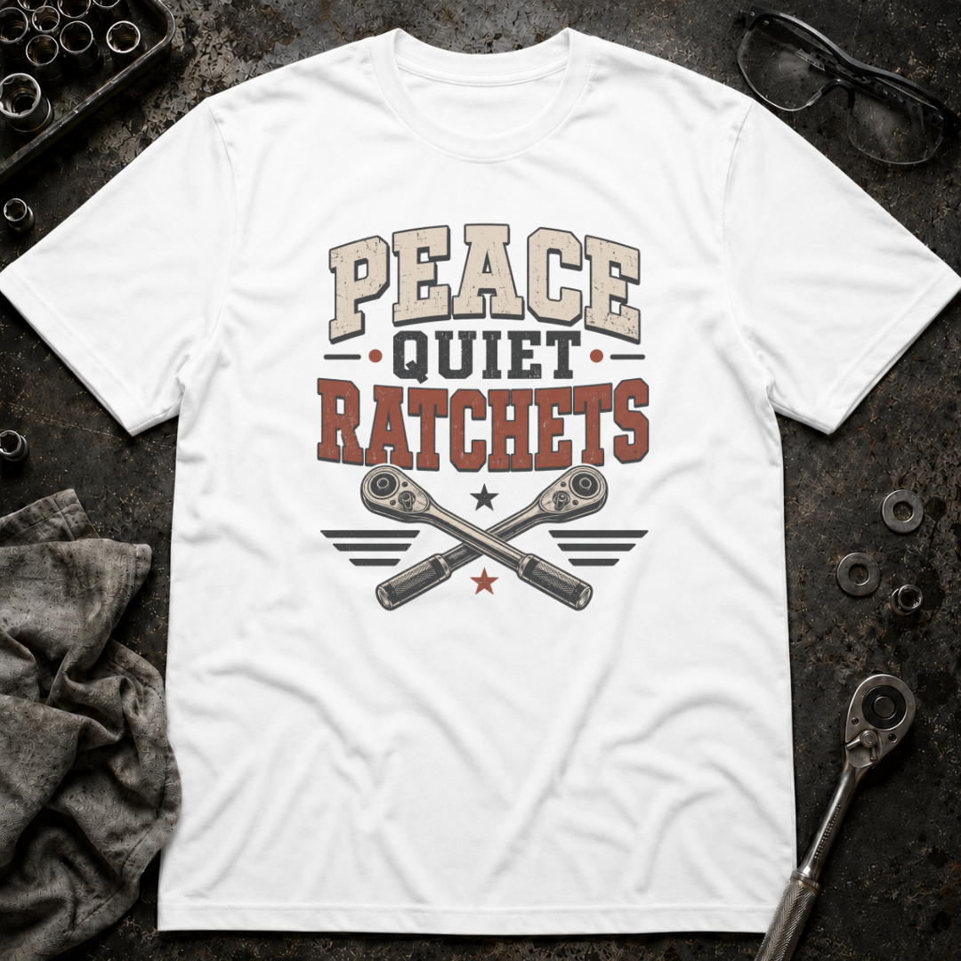 Peace Quiet Ratchets T-Shirt
