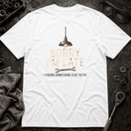 Sorry I'm Late T-Shirt