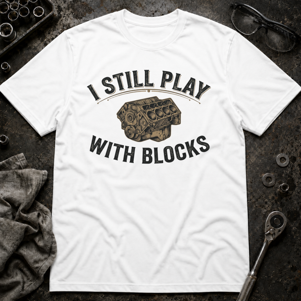 Still Play with Blocks T-Shirt