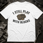 Still Play with Blocks T-Shirt