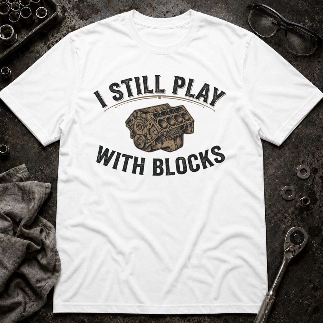 Still Play with Blocks T-Shirt