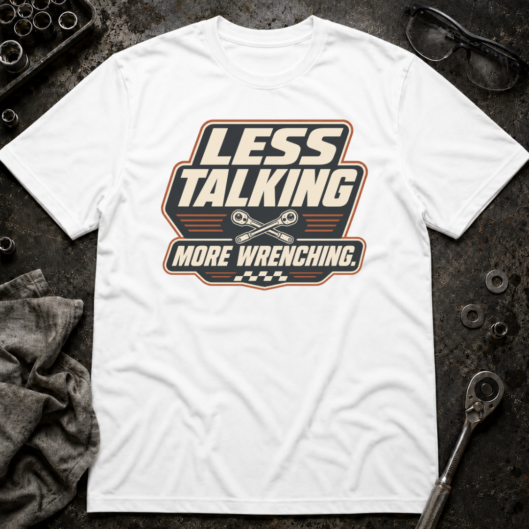 More Wrenching T-Shirt