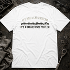 Garage Space Problem T-Shirt
