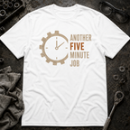 Another 5 Minute Job T-Shirt